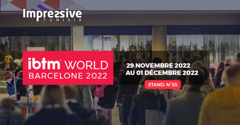 Participation d’Impressive Tunisia au IBTM World 2022 à Barcelone