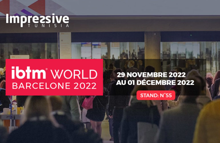 Participation d’Impressive Tunisia au IBTM World 2022 à Barcelone
